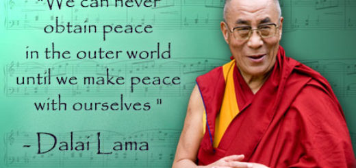 We can never obtain peace in the outer world until we make peace with ourselves – Dalai Lama