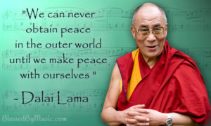 We can never obtain peace in the outer world until we make peace with ourselves – Dalai Lama